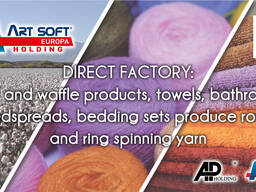 Terry and waffle products, towels, bathrobes, bedspreads, bedding sets, as well as differe